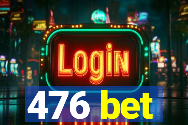 476 bet